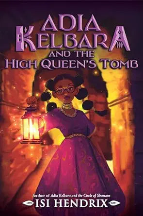 Adia Kelbara and the High Queen's Tomb (Adia Kelbara, Bk. 2)