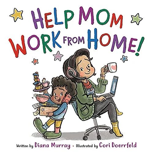 Help Mom Work From Home!