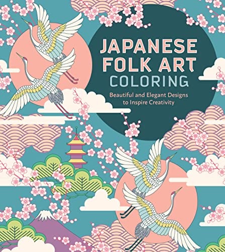 Japanese Folk Art Coloring: Beautiful and Elegant Designs to Inspire Creativity