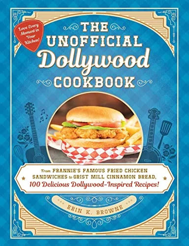 The Unofficial Dollywood Cookbook by Erin K. Browne