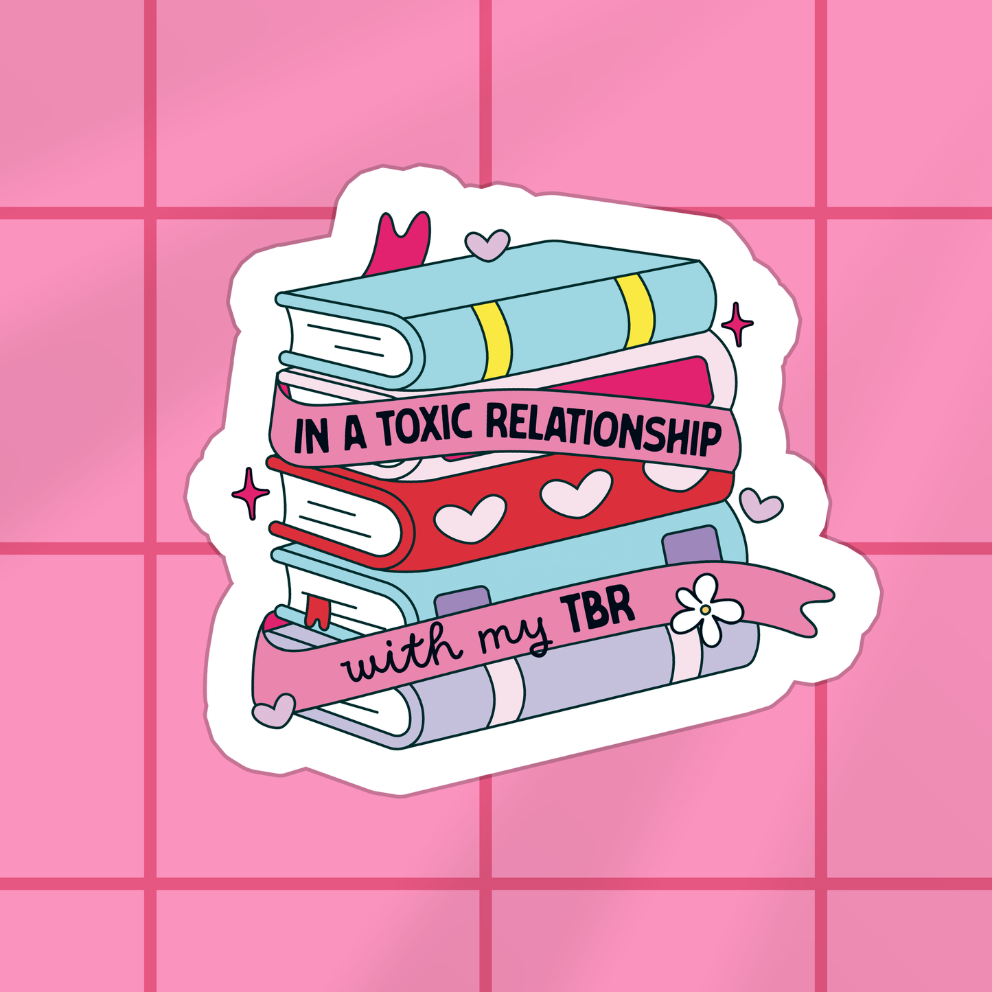 Sticker: In A Toxic Relationship With My TBR