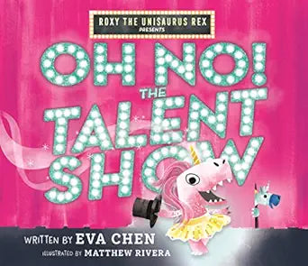 Oh No! The Talent Show (Roxy the Unisaurus Rex)