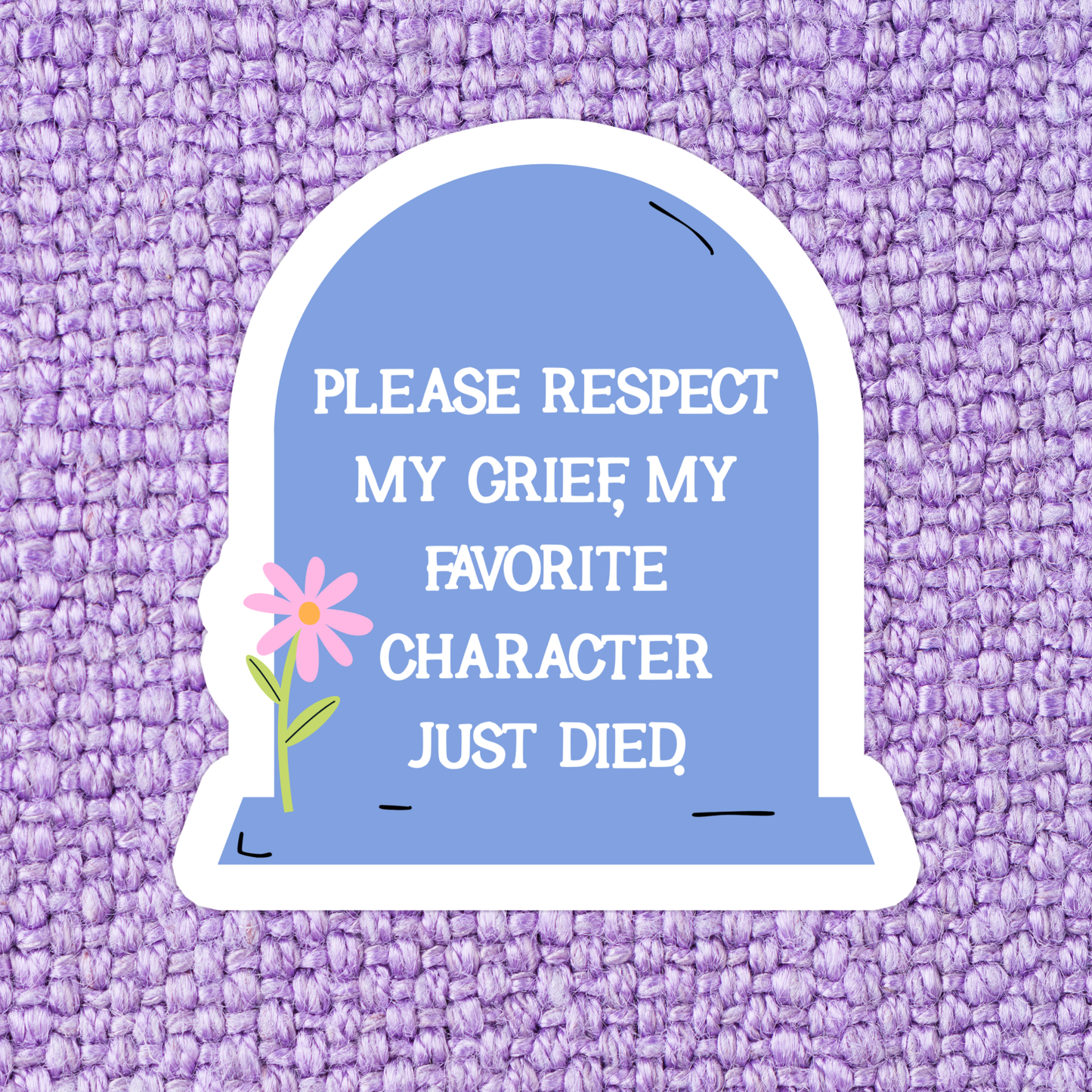 Sticker: Please Respect My Grief