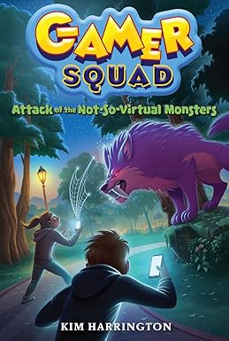 Attack of the Not-So-Virtual Monsters (Gamer Squad 1) by Kim Harrington