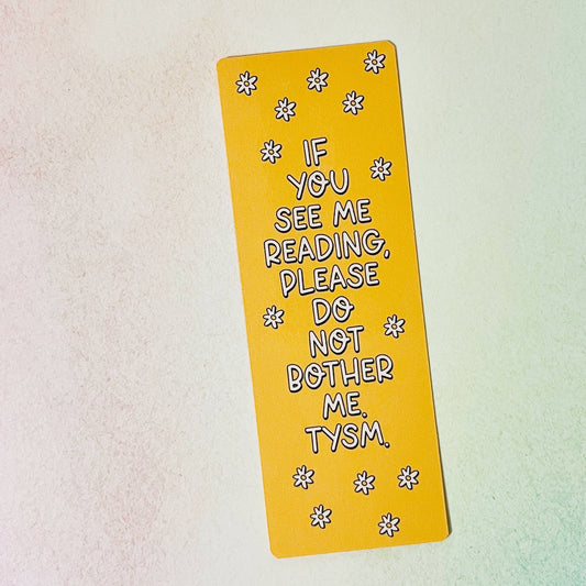 Bookmark If You See Me Reading Please Do Not Bother Me