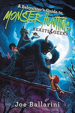 Beasts & Geeks (A Babysitter's Guide to Monster Hunting, Bk. 2)