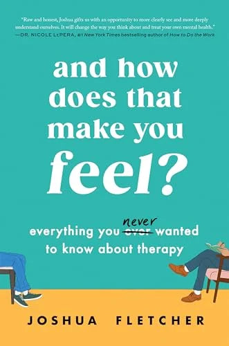 And How Does That Make You Feel? by Joshua Fletcher