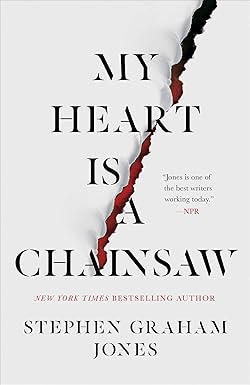 My Heart is a Chainsaw by Stephen Graham Jones