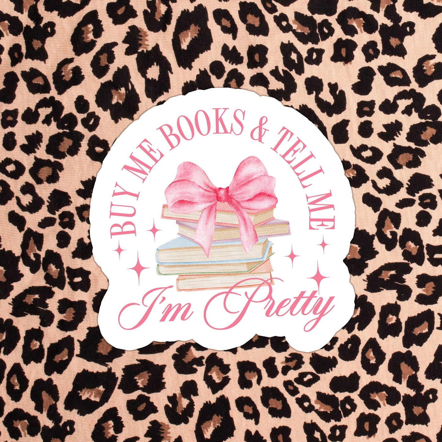 Buy Me Books & Tell Me I'm Pretty Sticker