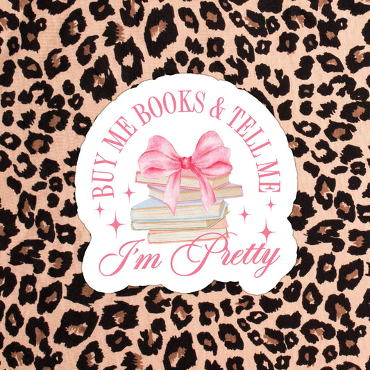 Buy Me Books & Tell Me I'm Pretty Sticker